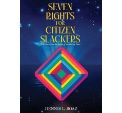 Dennis L. Boaz Introduces a New Vision of Human Rights in “Seven Rights for Citizen Slackers”
