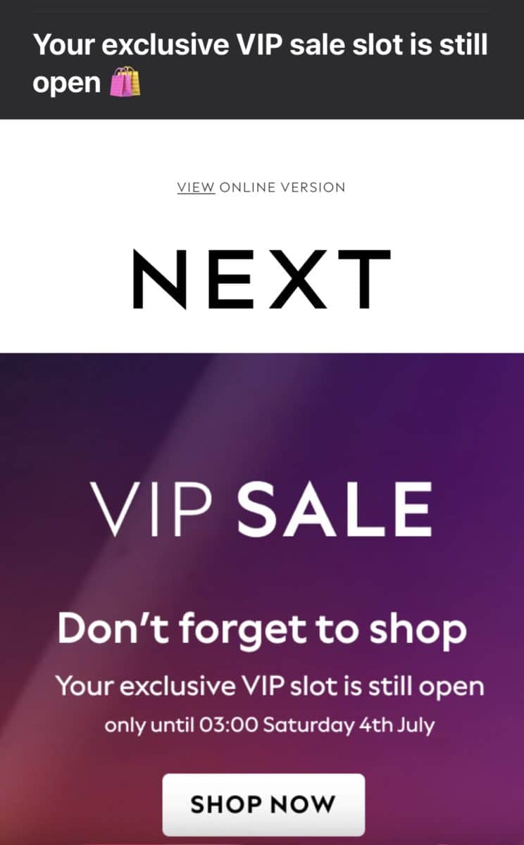 A NEXT VIP sale reminder from July 2026, showing that shopping access remained open until 3am.